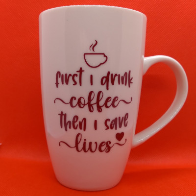 First I Drink Coffee Then I Save Lives Mug