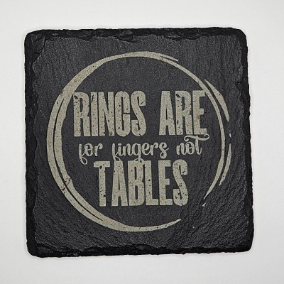 Rings Are For Fingers Not Tables Slate Coaster