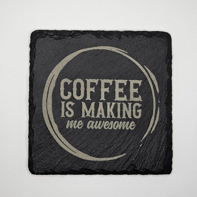 Coffee Is Making Me Awesome Slate Coaster