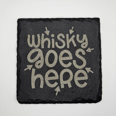 Whisky Goes Here Slate Coaster