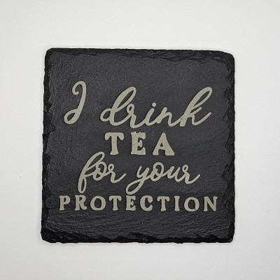 I Drink Tea For Your Protection Slate Coaster