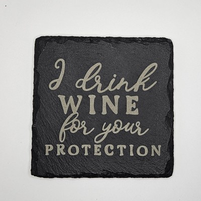 I Drink Wine For Your Protection Slate Coaster