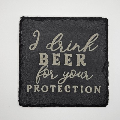 I Drink Beer For Your Protection Slate Coaster