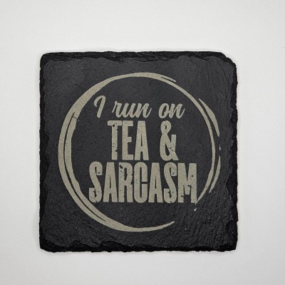 I Run on Tea & Sarcasm Slate Coaster